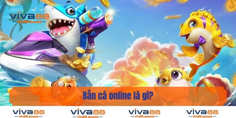 Tìm hiểu về bắn cá online