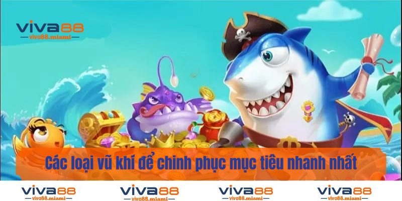 Các loại vũ khí để chinh phục mục tiêu nhanh nhất