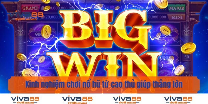 Kinh nghiệm chơi nổ hũ từ cao thủ giúp thắng lớn cho người mới