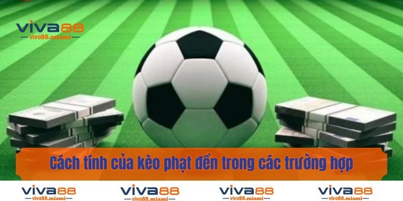 Cách tính của kèo phạt đền trong các trường hợp