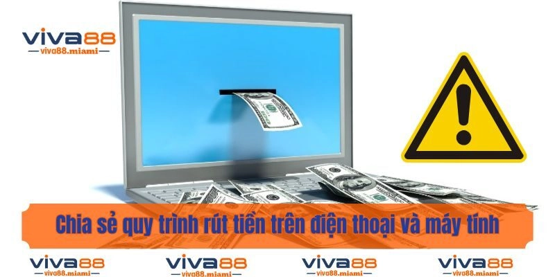 Chia sẻ quy trình rút tiền trên điện thoại và máy tính