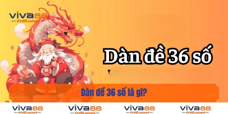 Dàn đề 36 số là gì?