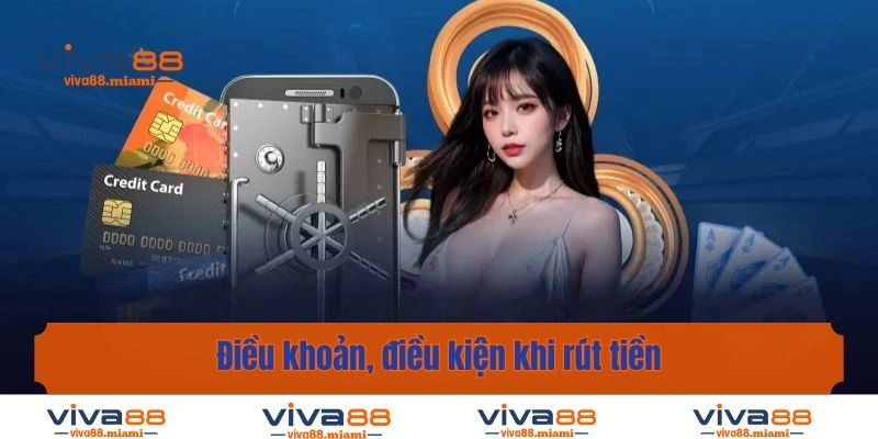 Điều khoản, điều kiện khi rút tiền