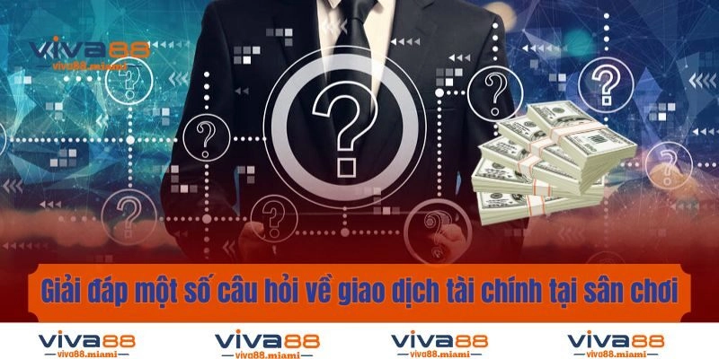 FAQS – Những câu hỏi thường gặp về giao dịch
