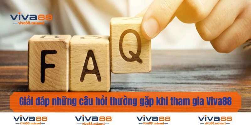 Giải đáp những câu hỏi thường gặp khi tham gia Viva88