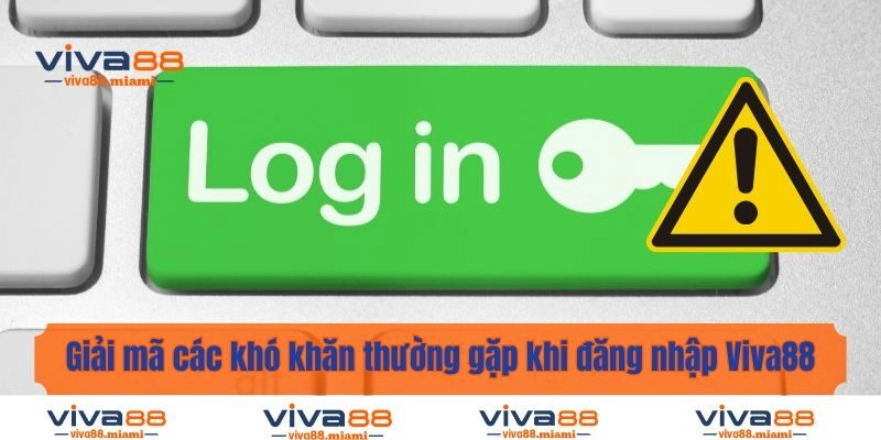 Giải mã các khó khăn thường gặp khi đăng nhập