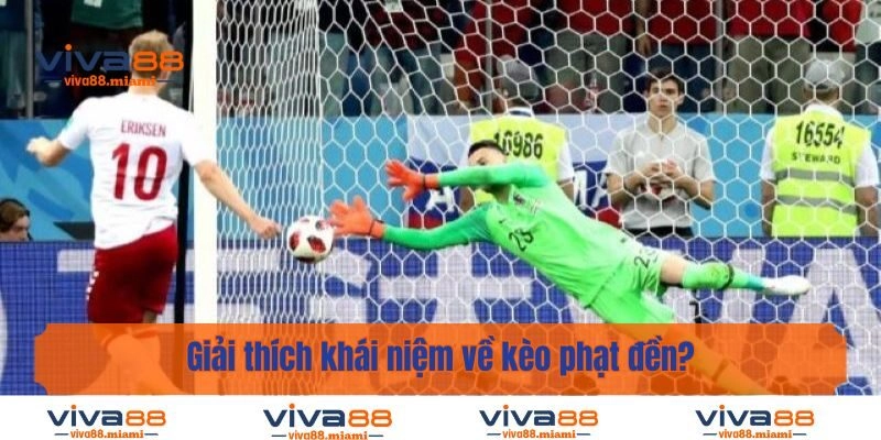 Giải thích khái niệm về kèo phạt đền?
