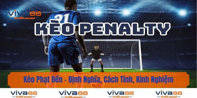 Kèo Phạt Đền - Định Nghĩa, Cách Tính, Kinh Nghiệm Soi Kèo