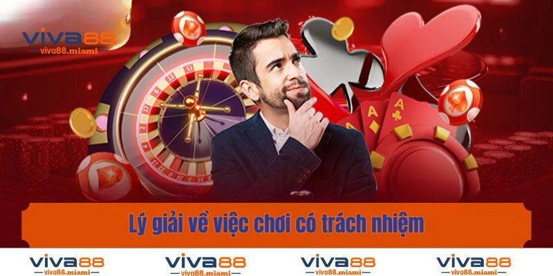 Lý giải về việc chơi có trách nhiệm