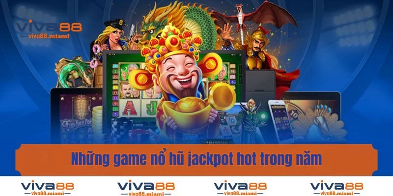 Những game nổ hũ jackpot hot trong năm 2025