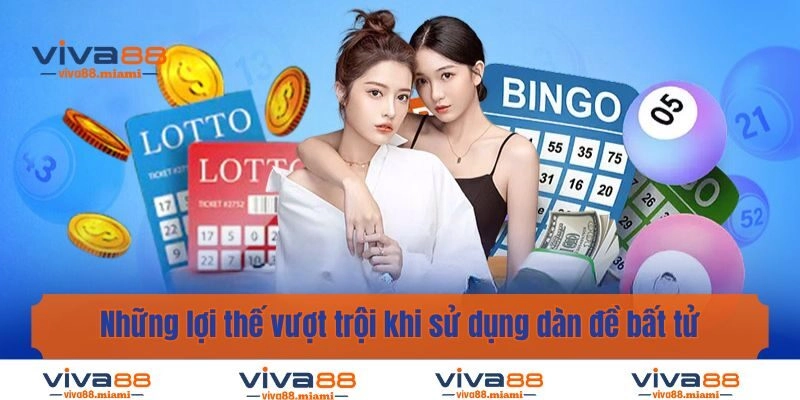 Những lợi thế vượt trội khi sử dụng dàn đề bất tử