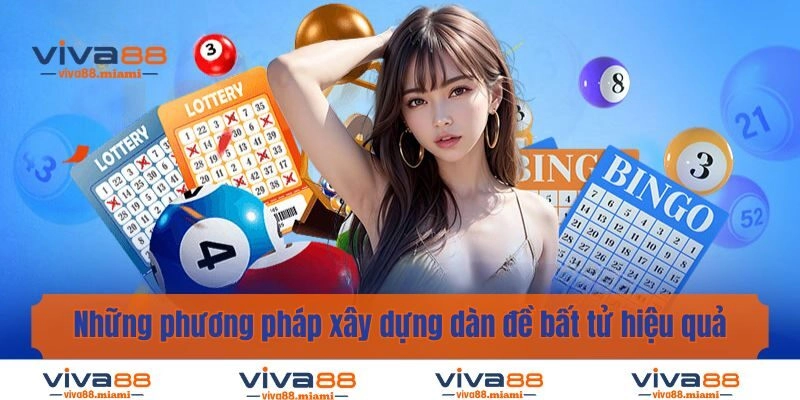 Những phương pháp xây dựng dàn đề bất tử hiệu quả và dễ áp dụng