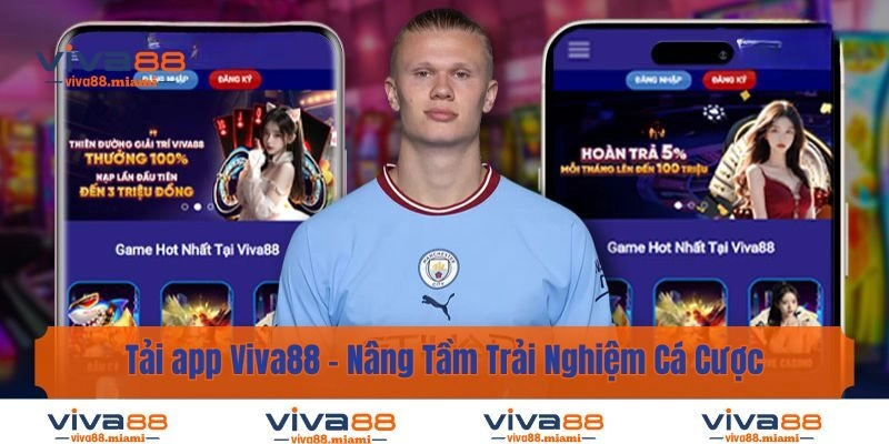 Tải app Viva88 - Nâng Tầm Trải Nghiệm Cá Cược Cho Người Việt