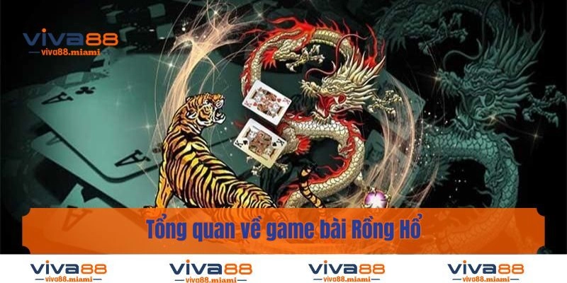 Tổng quan về game bài Rồng Hổ