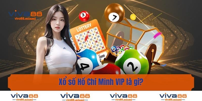 Xổ số Hồ Chí Minh VIP là gì?