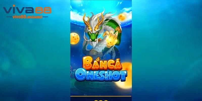 Bắn Cá Oneshot - Khám Phá Đại Dương Săn Thưởng Cực Đỉnh 2025